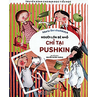 Người Lớn Bé Nhỏ – Chỉ Tại Puskin